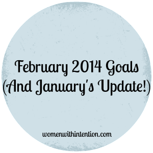 Here are my February 2014 Goals & January's Update!