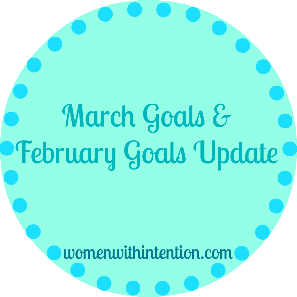 March Goals & February Goals Update