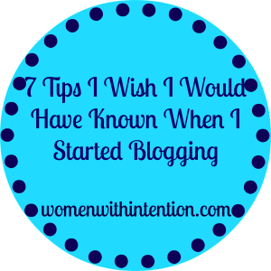 7 Tips I Wish I Would Have Known As A New Blogger