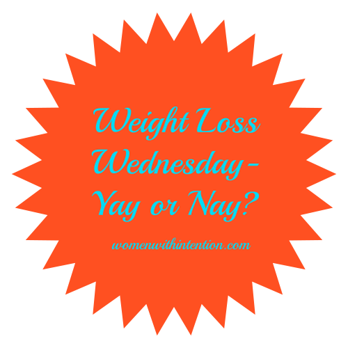 Weight Loss Wednesday- Yay or Nay?!