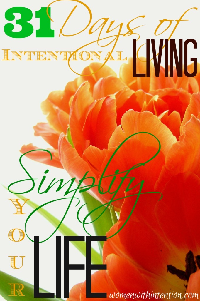 31 Days Of Intentional Living Simplify Your Life