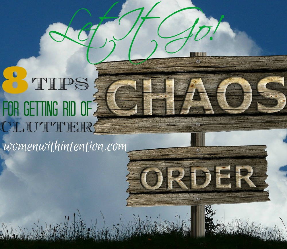 Let It Go!  8 Tips For Getting Rid Of Clutter
