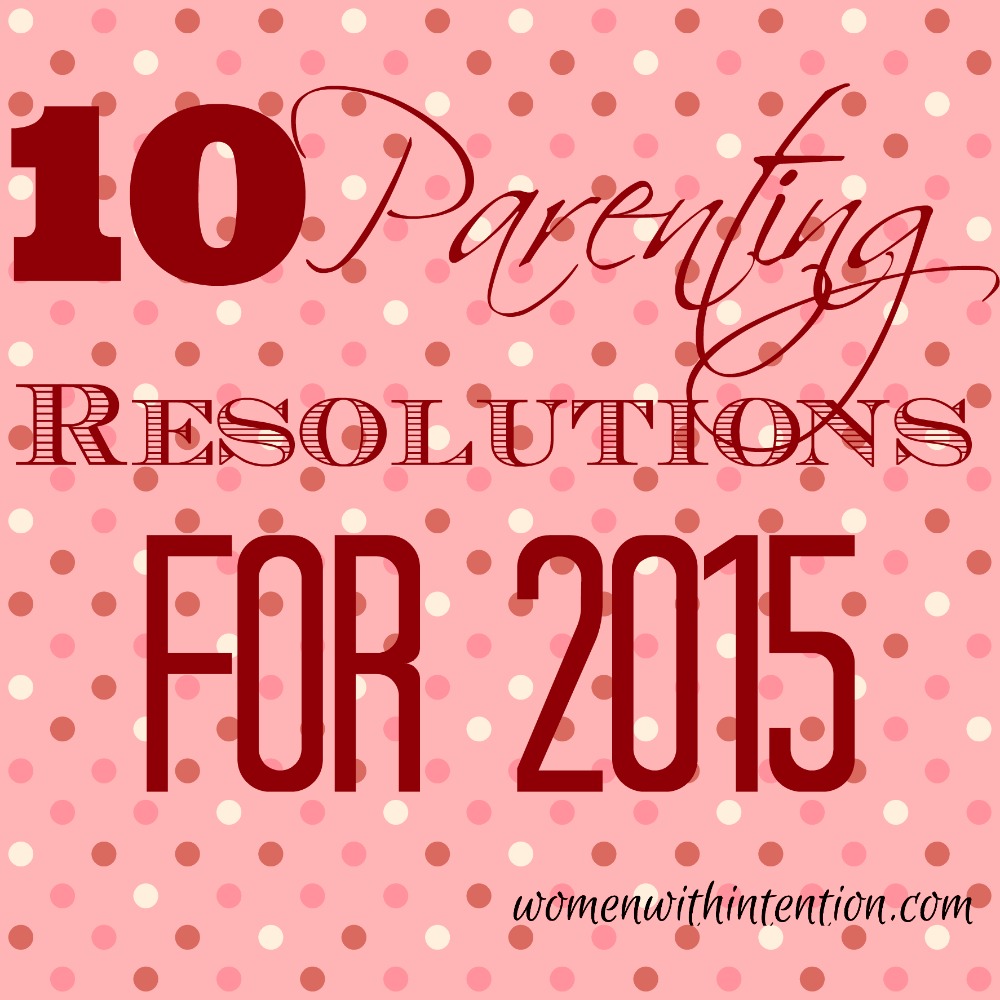 10 Parenting Resolutions For 2015