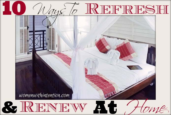 10 Ways To Refresh And Renew At Home