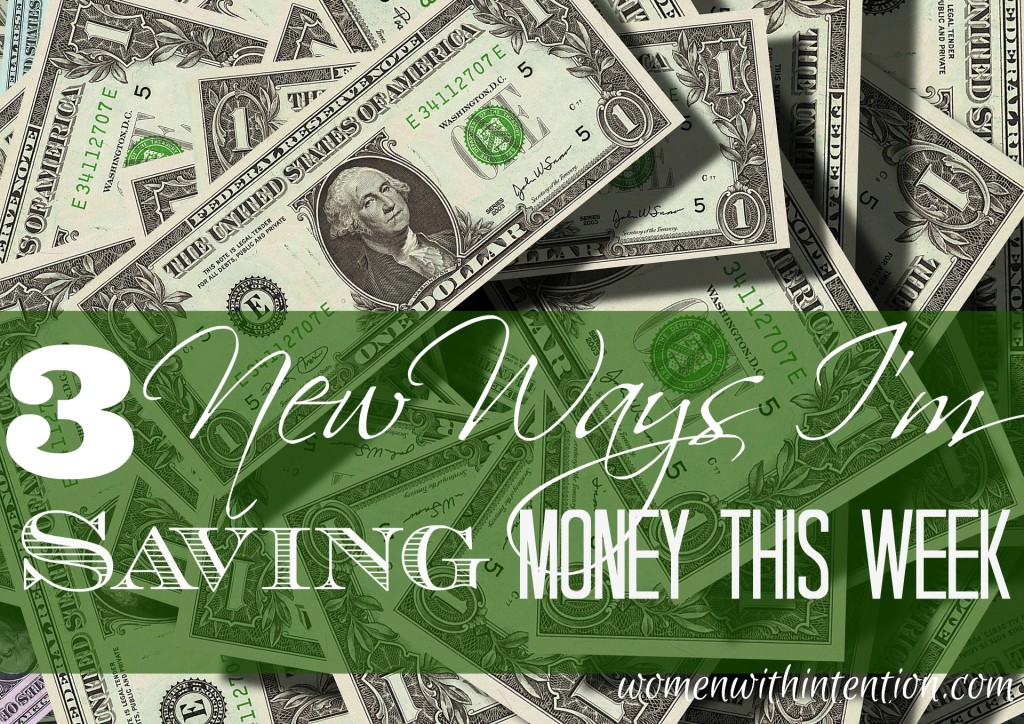 3 New Ways I’m Saving Money This Week