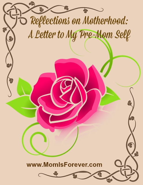 Reflections-on-Motherhood-A-Letter-to-My-Pre-Mom-Self-www_MomIsForever_com_