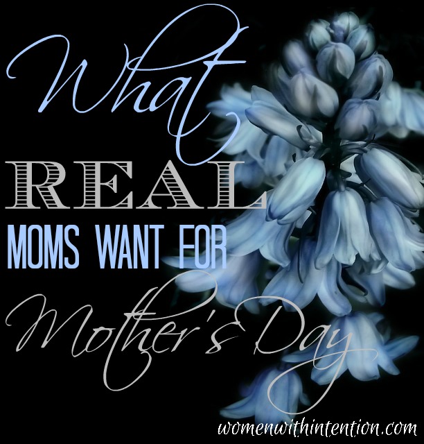 What do real moms want for Mother's Day?  The answers might surprise you!  Whether mom is deep in the trenches of motherhood or her children are grown, Mother's Day is a special day to let mom know how much she is appreciated and loved!