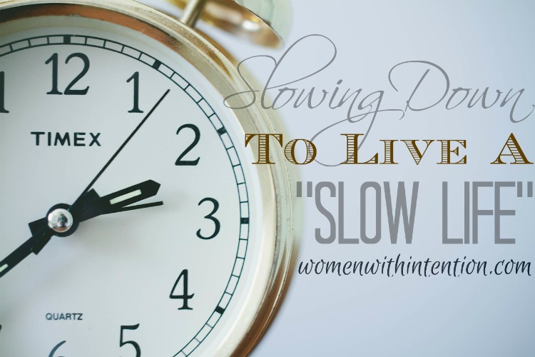 Slowing Down To Live A “Slow Life”